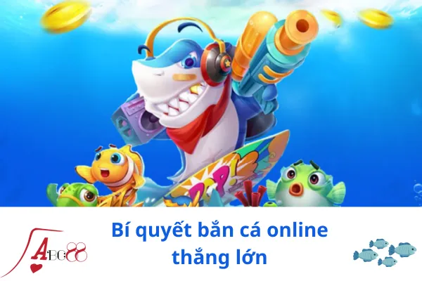 Bắn cá online thắng lớn