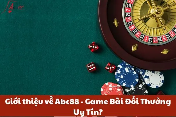 Giới thiệu về Abc88 - Game Bài Đổi Thưởng Uy Tín