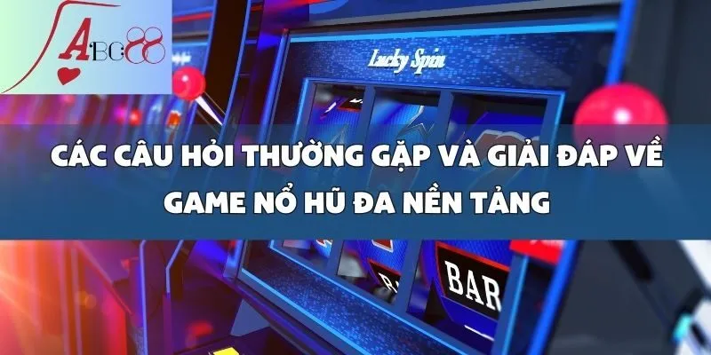 Game Nổ Hũ Đa Nền Tảng Cực Đỉnh, Chơi Ngay Tại abc8win!