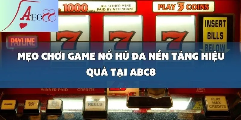 Game Nổ Hũ Đa Nền Tảng Cực Đỉnh, Chơi Ngay Tại abc8!