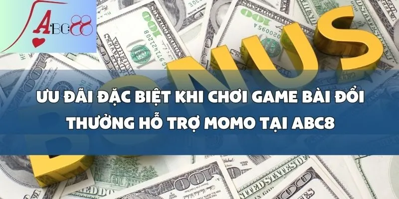 Game Bài Đổi Thưởng Hỗ Trợ Momo - Nạp Rút Siêu Tốc tại abc8!